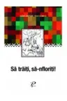 Sa traiti, sa infloriti!