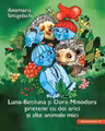 Luna-Betiluna si Dora-Minodora, prietene cu doi arici si alte animale mici