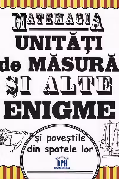 Matemagia - unitati de masura si alte enigme si povestile din spatele lor