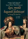 Lux, moda si alte bagatele politicesti