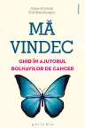 Ma vindec: ghid in ajutorul bolnavilor de cancer