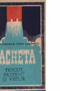 Racheta - Trecut, prezent si viitor