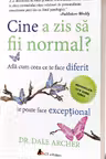 Cine a zis sa fii normal?