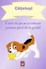 Catelusi. Carte de jucat si colorat pentru picii de la gradi!