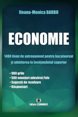 Economie. 1480 itemi de antrenament. Bacalaureat si admiterea in invatamantul superior