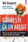 Gindeste ca un artist. Will Gompertz. POLIROM, 2016