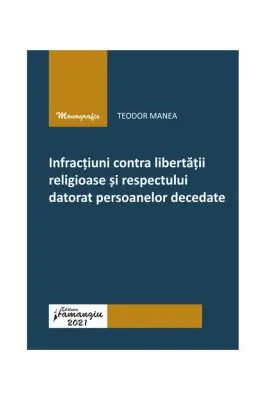Infractiuni contra libertatii religioase si respectului datorat persoanelor decedate