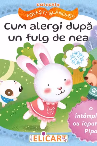 Cum alergi dupa un fulg de nea. O intamplare cu iepurasul Pipa