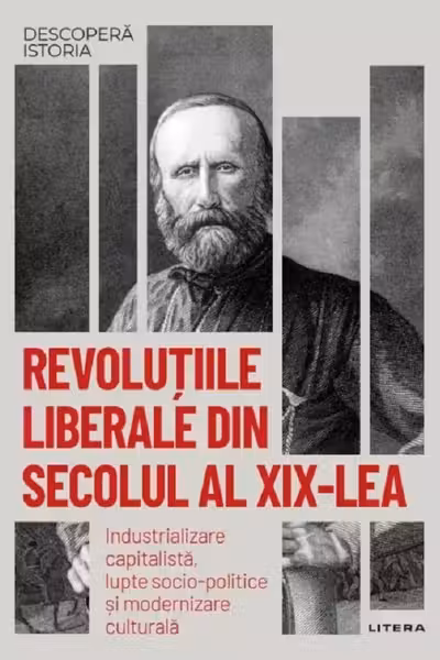 Descopera istoria. Revolutiile liberale din sec. al XIX-lea