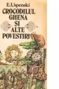 Crocodilul Ghena si alte povestiri