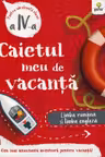 Caietul meu de vacanta - Limba romana si limba engleza, clasa a IV-a