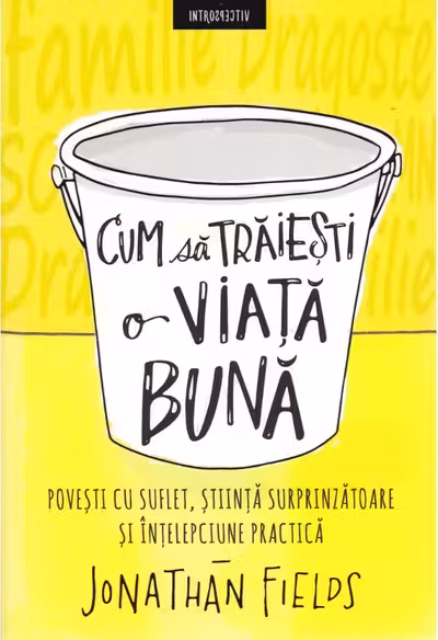 CUM SA TRAIESTI O VIATA BUNA. Jonathan Fields