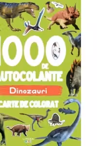 1000 DE AUTOCOLANTE. DINOZAURI. Carte de desenat