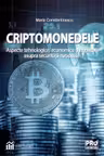 Criptomonedele. Aspecte tehnologice, economice si implicatii asupra securitatii nationale