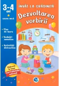 Dezvoltarea vorbirii. 3-4 ani grupa mica. Invat la gradinita