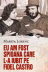 Eu am fost spioana care l-a iubit pe Fidel Castro