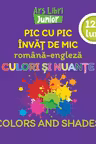 Pic cu pic învăț de mic - Culori și nuanțe