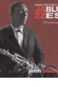 Mari cantareti de jazz si blues. John Coltrane. Vol. 7 +CD