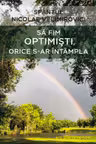 Să fim optimiști, orice s-ar întâmpla