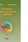 Paradigma utilizarii matricelor in Matlab