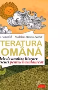 Limba romana - Modele de analize literare si eseuri pentru Bacalaureat