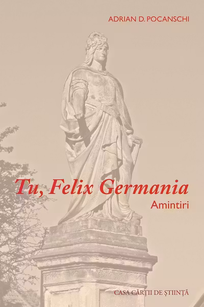 Tu, Felix Germania. Amintiri
