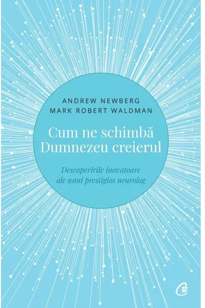 Cum ne schimba Dumnezeu creierul