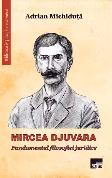 Mircea Djuvara. Fundamentul filosofiei juridice