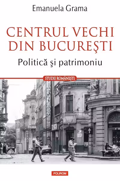 Centrul vechi din București. Politica și patrimoniu