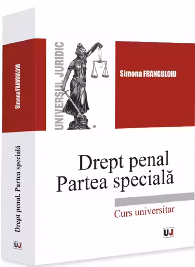 Drept penal. Partea speciala. Infractiuni contra persoanei. Infractiuni contra patrimoniului. Infractiuni privind autoritatea si frontiera de stat