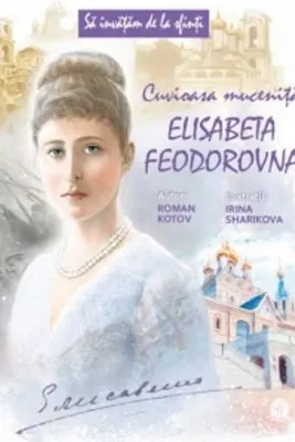 Sa invatam de la Sfinti. Cuvioasa Mucenita Elisabeta Feodorovna