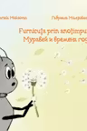 Furnicuta prin anotimpuri / Муравеи и Времена Года