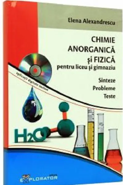 Culegere de probleme teste si sinteze. Chimie Anorganica si Fizica pentru liceu si gimnaziu
