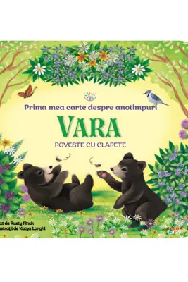 BEBE INVATA. PRIMA MEA CARTE DESPRE ANOTIMPURI. VARA. Poveste cu clapete