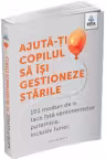 Ajuta-ti copilul sa isi gestioneze starile