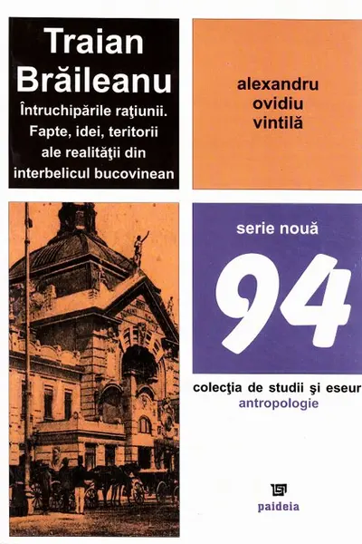 Traian Brăileanu, întruchipările rațiunii