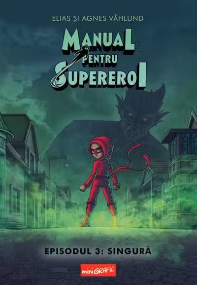 Manual pentru Supereroi. Episodul 3: Singura
