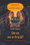 Povesti despre emotii. De ce mi-e frica? Cum imi stapanesc emotiile