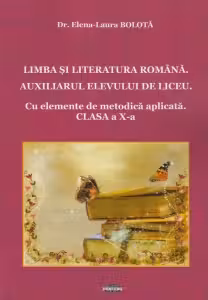 Limba si literatura romana. Auxiliarul elevului de liceu. Cu elemente de metodica aplicata. Clasa a X-a
