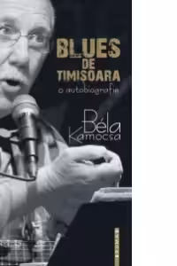 Blues de Timisoara - O Autobiografie