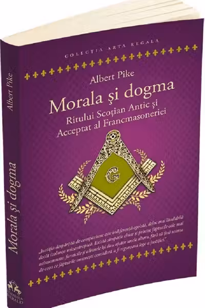 Morala si dogma Ritului Scotian Antic si Acceptat al Francmasoneriei