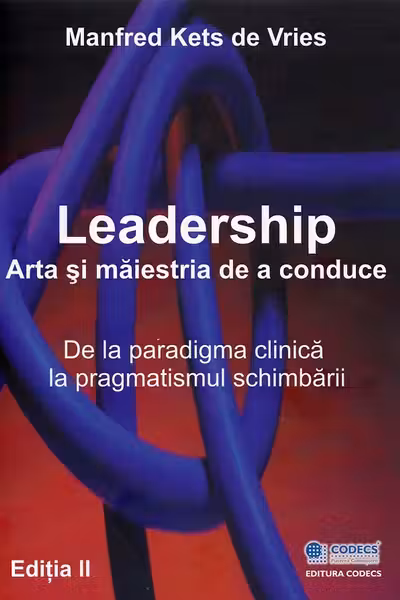 Leadership. Arta și măiestria de a conduce Ed.2