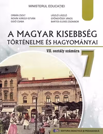 Istoria si traditiile minoritatii maghiare. Manual in limba maghiara pentru clasa a 7-a - Orban Zsolt