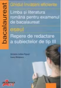 Limba si literatura romana pentru examenul de bacalaureat 2008 - Eseul - Repere de redactare a subiectelor de tip III