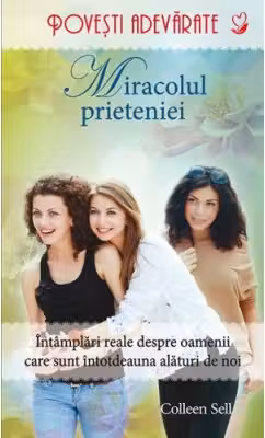 Povesti adevarate. Miracolul prieteniei