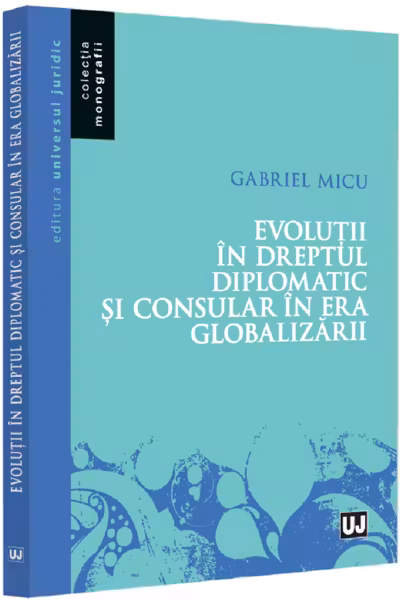 Evoluții în dreptul diplomatic și consular în era globalizării