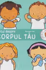 Totul despre corpul tau
