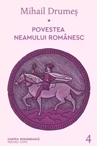 Povestea neamului romanesc - IV