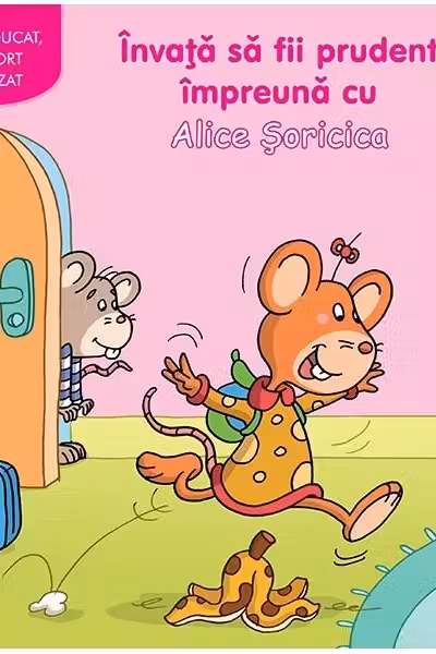 Invata sa fii prudent impreuna cu Alice Soricica