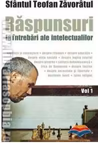 Raspunsuri la intrebari ale intelectualilor. Volumul 1. Editia a doua - sf. Teofan Zavoratul